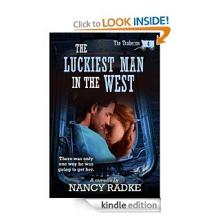 The Luckiest Man in the West (The Traherns #4) eBook Nancy Radke Kindle Store