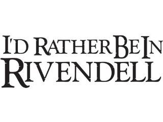 I'd Rather Be In Rivendell   LOTR   Vinyl Decal 