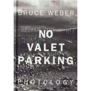 BRUCE WEBER NO VALET PARKING BRUCE). Weber, Bruce (WEBER Books