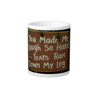 Tears Down My Leg Humor mug Jumbo Mug