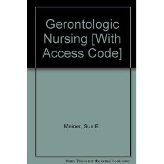 Gerontologic Nursing   Text and E Book Package, 3e Sue E. Meiner EdD APRN BC GNP, Annette Lueckenotte MS BC GNP GCNS 9780323060295 Books