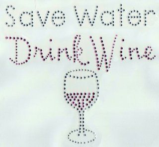 Sue's Sparklers   Save Water Drink Wine Rhinestone Transfer