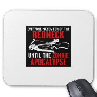 Everyone Makes Fun of the Redneck  Zombie Attack Mousepads