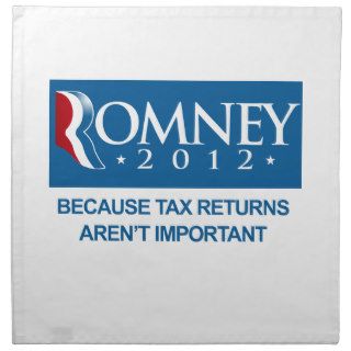 ROMNEY BECAUSE TAX RETURNS AREN'T IMPORTANT.png Cloth Napkins