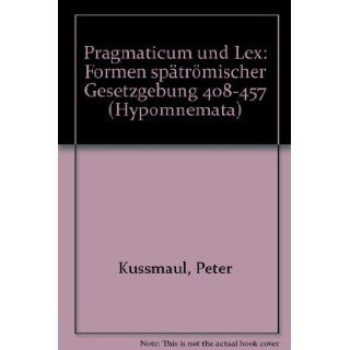 Pragmaticum und lex Formen spatromischer Gesetzgebung 408 457 (Hypomnemata) (German Edition) Peter Kussmaul 9783525251638 Books