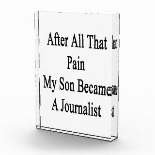After All That Pain My Son Became A Journalist Acrylic Award