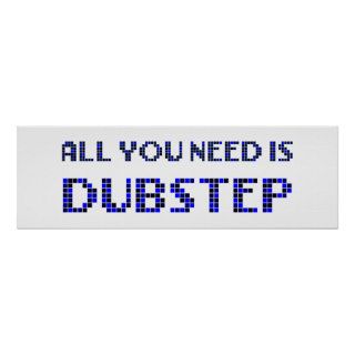 DUBSTEP ALL YOU NEED IS DUBSTEP POSTER