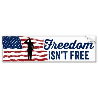 Freedom Isn't Free   Support Our Veterans, Troops Bumper Stickers