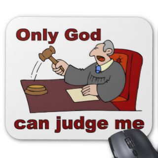 Only God can judge me Christian saying Mouse Pad
