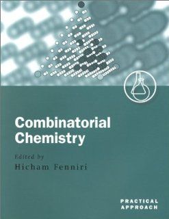 Combinatorial Chemistry A Practical Approach (Practical Approach Series) (9780199637546) Hicham Fenniri Books