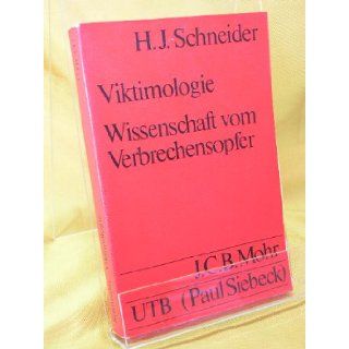 Viktimologie Wissenschaft vom Verbrechensopfer (Uni Taschenbucher ; 447) (German Edition) Hans Joachim Schneider 9783166365114 Books