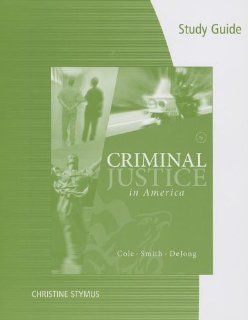 Study Guide for Cole/Smith/DeJong's Criminal Justice in America, 7th George F. Cole, Christopher E. Smith, Christina DeJong 9781285072807 Books