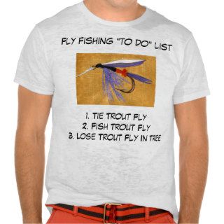 Fly fishing "to do" list shirt