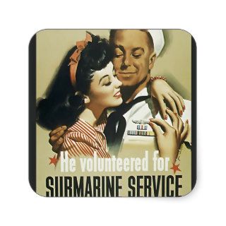 He Volunteered For Submarine Service WW II US Sticker