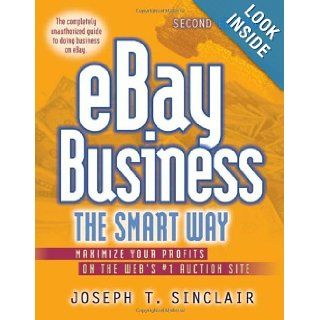  Business the Smart Way Maximize Your Profits on the Web's #1 Auction Site Joseph T. Sinclair 9780814472675 Books
