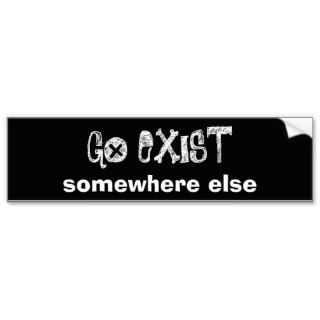 Go Exist   Somewhere Else Bumper Sticker