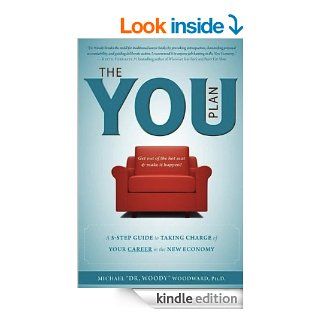 The YOU Plan A 5 Step Guide to Taking Charge of Your Career in the New Economy eBook Michael Woodward Kindle Store