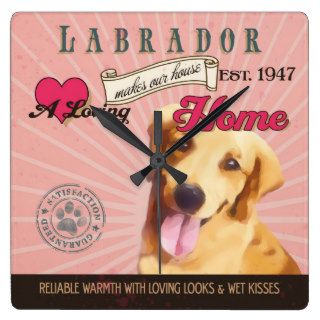A Loving Labrador Makes Our House Home Square Wallclocks