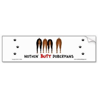 Nothin' Butt Dobermans Bumper Sticker