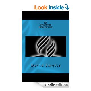 S.D.A. Seven Day Adventist  Christian  True or False eBook David Smeltz Kindle Store