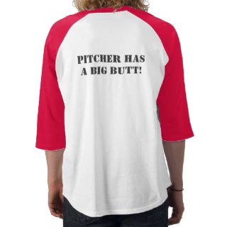 Pitcher Has A Big Butt    3/4 Sleeve T shirts