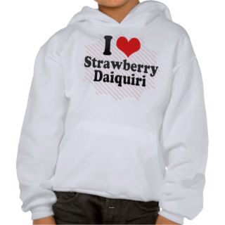 I Love Strawberry+Daiquiri Hooded Sweatshirts