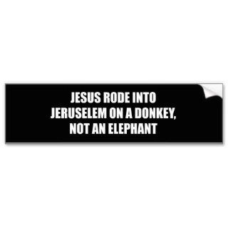 Jesus rode into Jeruselem on a donkey Bumper Sticker