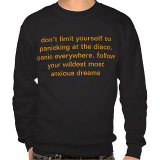 don’t limit yourself to panicking at the disco.pullover sweatshirt