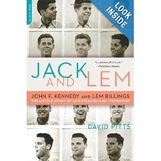 Jack and Lem John F. Kennedy and Lem Billings The Untold Story of an Extraordinary Friendship David Pitts 9780306816239 Books