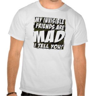 i've got invisible friends.tee shirt