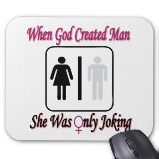 When God Created Man, She Was Only Joking Mousepad