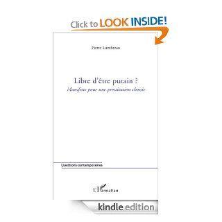 Libre d'tre putain ?  Manifeste pour une prostitution choisie (Questions contemporaines) (French Edition) eBook Pierre Lumbroso Kindle Store