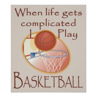 Funny Basketball When Life Gets Complicated I Play Posters