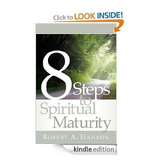 8 Steps to Spiritual Maturity eBook Robert A. Hanson Kindle Store