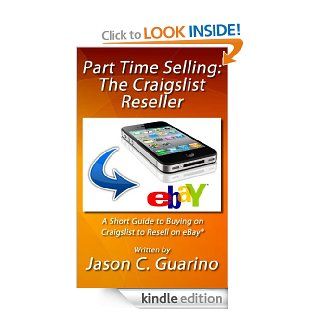 Part Time Selling The Craigslist Reseller eBook Jason Guarino Kindle Store
