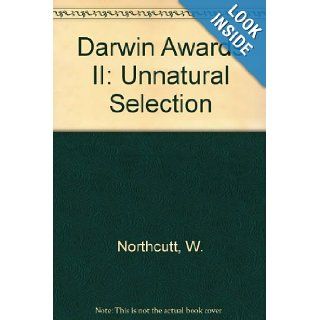 Darwin Awards II Unnatural Selection W. Northcutt 9780613656474 Books