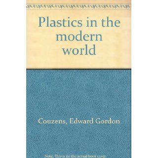 Plastics in the Modern World E G and Yarsley, V E Couzens Books