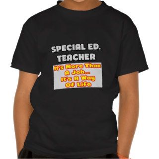 Special Ed. TeacherWay of Life T shirts