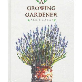 Growing Gardener Abbie Zabar 9780789300355 Books