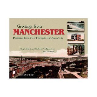 Greetings from Manchester Postcards from New Hampshire's Queen City Mary L. Martin, Nathaniel Wolfgang Price 9780764325588 Books