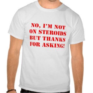 STEROIDS TSHIRTS