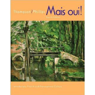 Mais Oui (text only) 4th (Fourth) edition by C. Thompson, E. Phillips E. Phillips C. Thompson Books