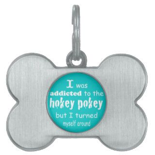 I was Addicted to the Hokey Pokey Pet Tags
