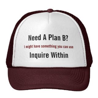Need A Plan B?, I might have something you canMesh Hats