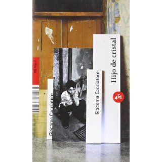 Hijo de cristal (451.Http//) (Spanish Edition) Giacomo Cacciatore 9788496822375 Books