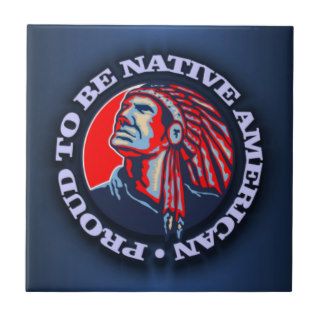 Proud To Be Native American Tiles