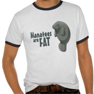 "Manatees Are Fat" Shirt