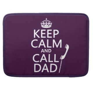 Keep Calm and Call Dad    all colors MacBook Pro Sleeve