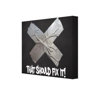 Duct Tape Should Fix It Gallery Wrapped Canvas