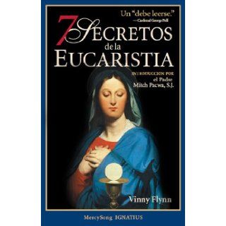 7 Secretos de la Eucaristia (Spanish Edition) Vinny Flynn 9781884479328 Books